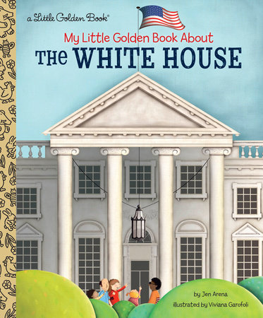 My Little Golden Book About The White House by Jen Arena