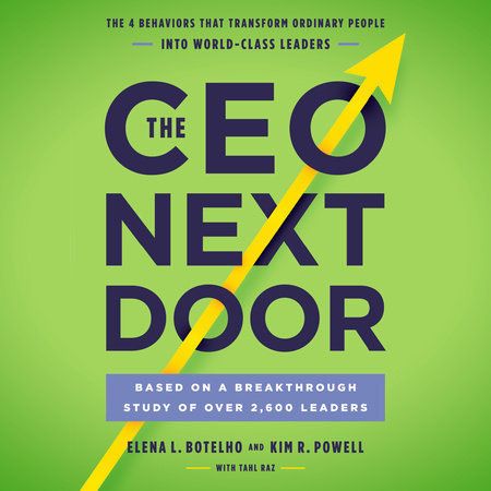 The CEO Next Door by Elena L. Botelho, Kim R. Powell and Tahl Raz