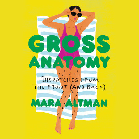 Gross Anatomy by Mara Altman