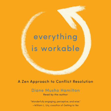 Everything Is Workable by Diane Musho Hamilton