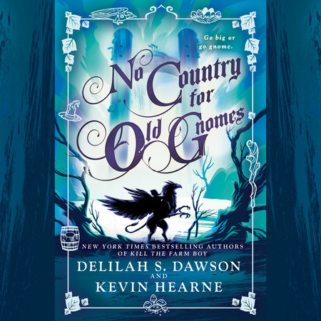 No Country for Old Gnomes by Kevin Hearne and Delilah S. Dawson