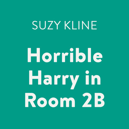 Horrible Harry in Room 2B by Suzy Kline