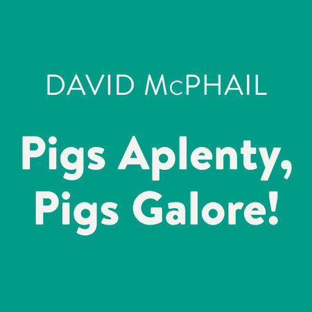 Pigs Aplenty, Pigs Galore! by David McPhail