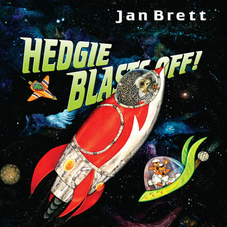 Hedgie Blasts Off! by Jan Brett