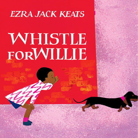 Whistle for Willie by Ezra Jack Keats