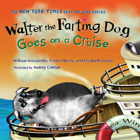 Walter the Farting Dog Goes on a Cruise by William Kotzwinkle, Glenn Murray and Elizabeth Gundy