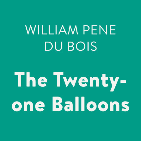 The Twenty-One Balloons (Puffin Modern Classics) by William Pene du Bois
