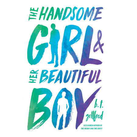 The Handsome Girl and Her Beautiful Boy by B. T. Gottfred