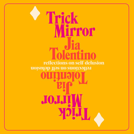 Trick Mirror by Jia Tolentino