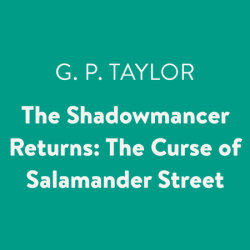 The Shadowmancer Returns: The Curse of Salamander Street
