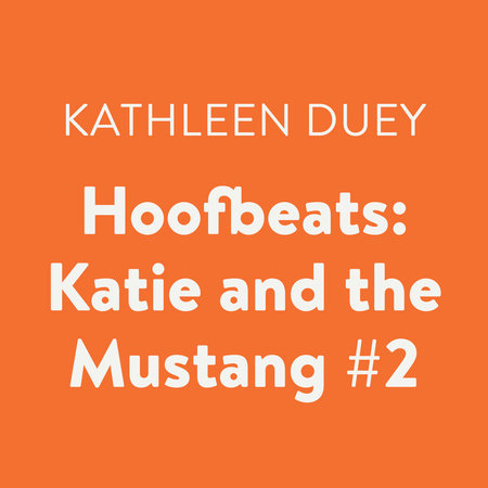 Hoofbeats: Katie and the Mustang #2 by Kathleen Duey
