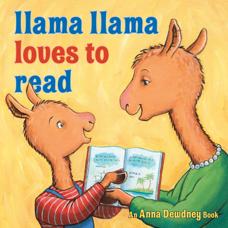 Llama Llama Loves to Read by Anna Dewdney and Reed Duncan
