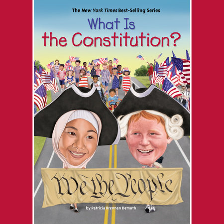 What Is the Constitution? by Patricia Brennan Demuth and Who HQ