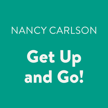 Get Up and Go! by Nancy Carlson