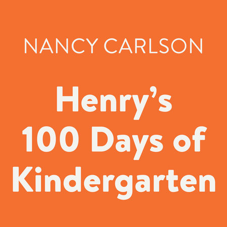 Henry's 100 Days of Kindergarten by Nancy Carlson