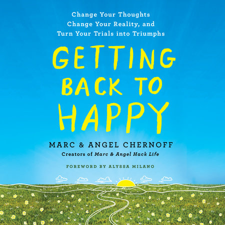 Getting Back to Happy by Marc Chernoff and Angel Chernoff