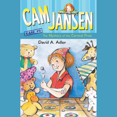Cam Jansen: the Mystery of the Carnival Prize #9 by David A. Adler