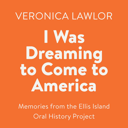 I Was Dreaming to Come to America by Veronica Lawlor