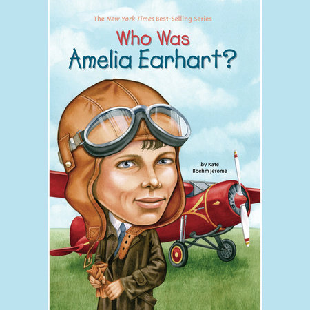 Who Was Amelia Earhart? by Kate Boehm Jerome and Who HQ