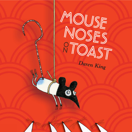 Mouse Noses on Toast by Daren King