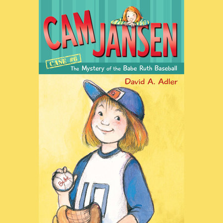 Cam Jansen: the Mystery of the Babe Ruth Baseball by David A. Adler