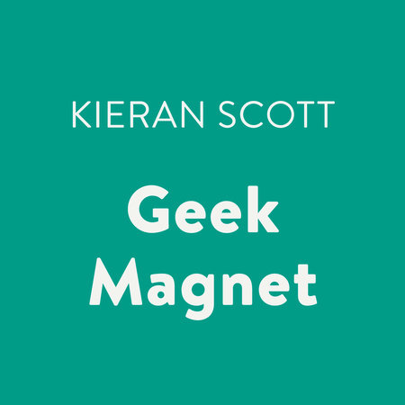 Geek Magnet by Kieran Scott