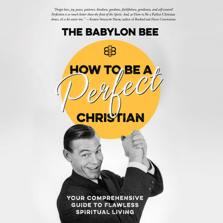 How to Be a Perfect Christian by The Babylon Bee