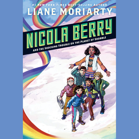 Nicola Berry and the Shocking Trouble on the Planet of Shobble #2 by Liane Moriarty