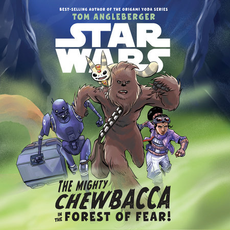 Star Wars: The Mighty Chewbacca in the Forest of Fear by Tom Angleberger