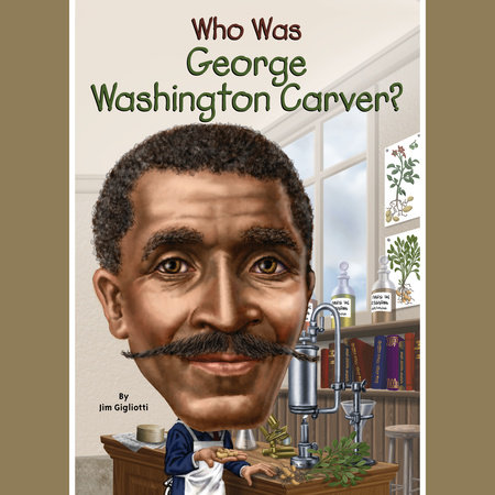 Who Was George Washington Carver? by Jim Gigliotti and Who HQ