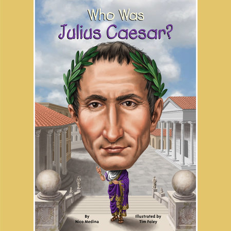 Who Was Julius Caesar? by Nico Medina and Who HQ