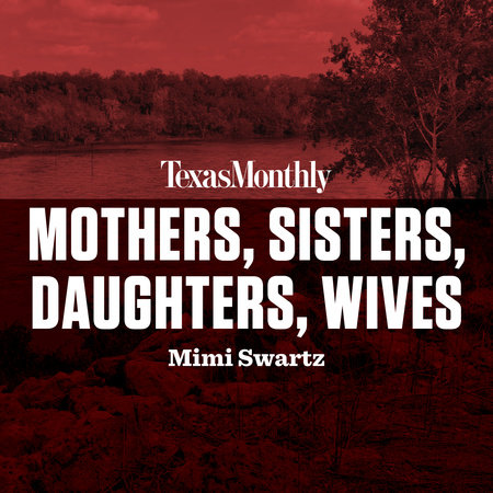 Mothers, Sisters, Daughters, Wives by Mimi Swartz