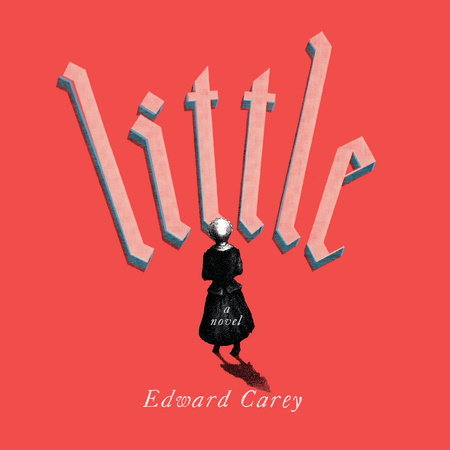 Little by Edward Carey