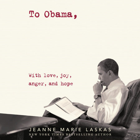 To Obama by Jeanne Marie Laskas