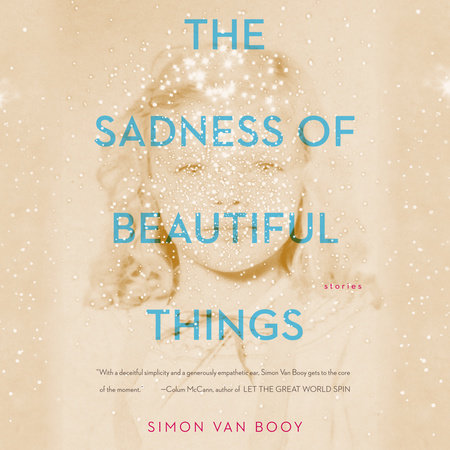 The Sadness of Beautiful Things by Simon Van Booy