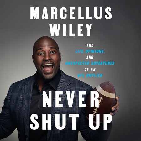 Never Shut Up By Marcellus Wiley Penguinrandomhouse Com Books