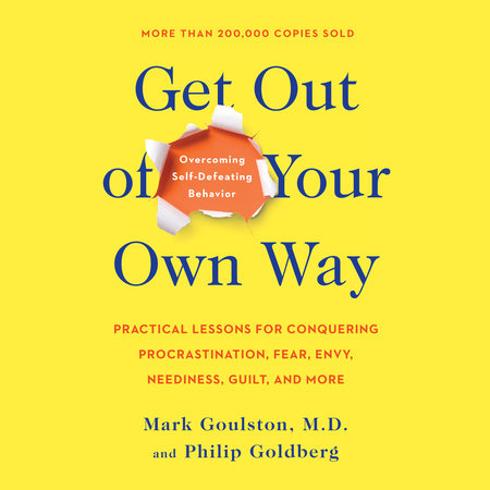 Get Out of Your Own Way by Mark Goulston and Philip Goldberg