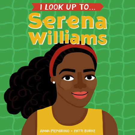 I Look Up To... Serena Williams by Anna Membrino