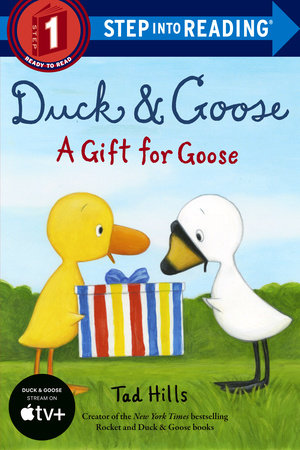 Duck & Goose, A Gift for Goose by Written and illustrated by Tad Hills