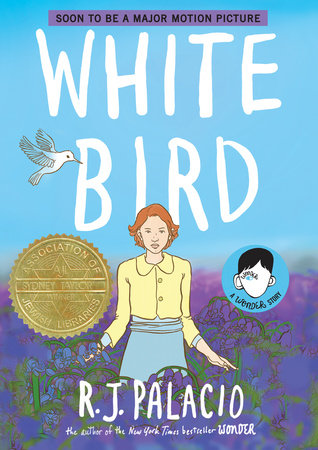 White Bird: A Wonder Story (A Graphic Novel) by R. J. Palacio