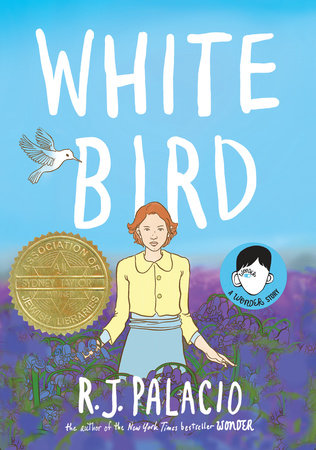 White Bird: A Wonder Story (A Graphic Novel) by R. J. Palacio