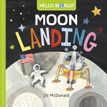 Hello, World! Moon Landing by Jill McDonald