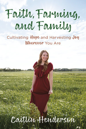 Faith, Farming, and Family by Caitlin Henderson