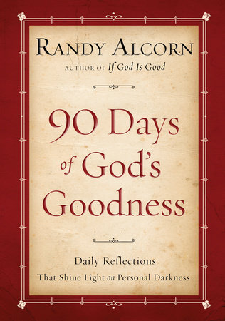 Ninety Days of God's Goodness by Randy Alcorn