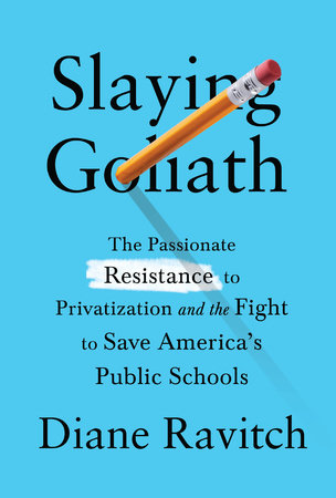 Slaying Goliath by Diane Ravitch