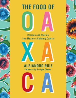 The Food of Oaxaca by Alejandro Ruiz, Carla Altesor