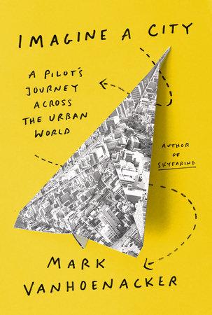 Imagine a City by Mark Vanhoenacker