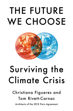 The Future We Choose by Christiana Figueres and Tom Rivett-Carnac