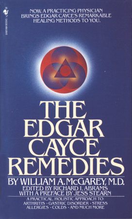 The Edgar Cayce Remedies by William A. McGarey