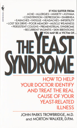 The Yeast Syndrome by John Parks Trowbridge, MD and Morton Walker, DPM